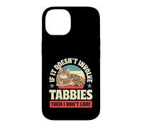 Si Cela n'implique Pas de Tabbies, Alors Je ne m'en Fous Coque pour iPhone 14