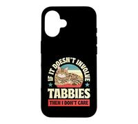 Si Cela n'implique Pas de Tabbies, Alors Je ne m'en Fous Coque pour iPhone 16