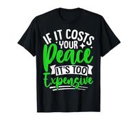 Si Cela Vous coûte la Paix, C'est trop Cher T-Shirt