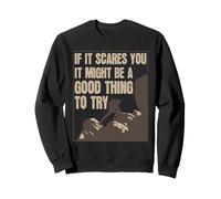 Si Cela Vous Fait Peur, il Pourrait être Une Bonne Chose d'essayer Sweatshirt