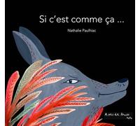 Si c'est comme ça - Nathalie Paulhiac - A Pas De Loups - broché - Comptine, chant