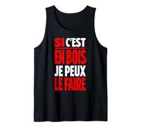 Si C'est en Bois Je Peux Le Faire Humour Débardeur
