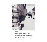 Si c'est pas sûr c'est quand même peut-être... - Magali Discours - Librinova - broché - Roman