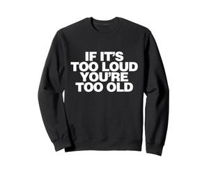 Si C'est trop Fort, tu ES trop Vieux, drôle Sweatshirt