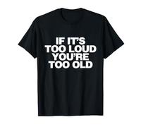 Si C'est trop Fort, tu ES trop Vieux, drôle T-Shirt