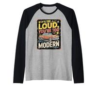 Si C'est trop Fort, Vous êtes Une Voiture Vintage trop Moderne Manche Raglan