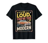 Si C'est trop Fort, Vous êtes Une Voiture Vintage trop Moderne T-Shirt