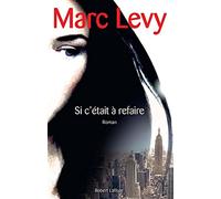 Marc Lévy – Si c'était à refaire – Roman – Broché (Éditions Robert Laffont)