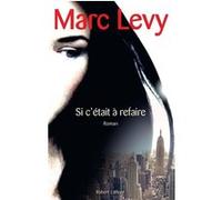 Si c'était à refaire Marc Lévy (Auteur)