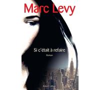 Marc Lévy – Si c'était à refaire – Roman – Broché (Éditions Robert Laffont)