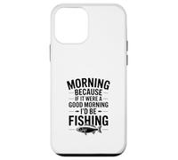 Si c'était Un Bon Matin, Je Serais à la pêche Coque pour iPhone 12 Mini