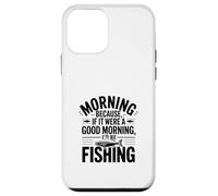 Si c'était Un Bon Matin, Je Serais à la pêche Coque pour iPhone 12 Mini