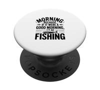 Si c'était Un Bon Matin, Je Serais à la pêche PopSockets PopGrip Adhésif