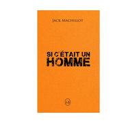 Si c'était un homme - Jack Machillot - Livr's Eds - broché - Roman