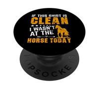 Si Cette Chemise est Propre, Je n'étais Pas au Cheval Aujourd'hui PopSockets PopGrip Adhésif
