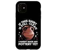 Si Cette Chemise est Toujours Propre, Je n'ai Pas Encore Fait de poterie Coque pour iPhone 11