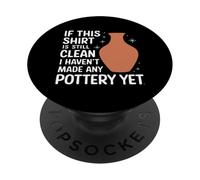 Si Cette Chemise est Toujours Propre, Je n'ai Pas Encore Fait de poterie PopSockets PopGrip Adhésif