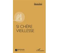 Si chère vieillesse - Elsa Le Floc'h - L'harmattan - broché - Essai