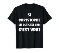 Si Christophe Dit Que C'est Vrai Humour Prénom Christophe T-Shirt
