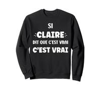 SI Claire di Que C'est Vrai Fille Humour prénom Claire Sweatshirt