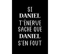 Si Daniel t'énerve saches que Daniel s'en fout: Carnet de notes Daniel humour - 110 pages lignées - cadeau Daniel original drôle