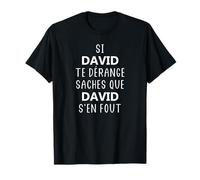 Si david te dérange saches que david s'en fout T-Shirt