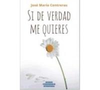 Si De Verdad Me Quieres - Contreras, José María Contreras, José María (Auteur)