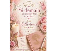 Si demain je ne peux plus te le dire...: A ma belle-soeur
