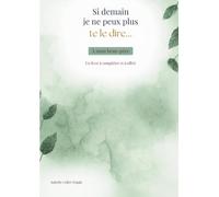 Si demain je ne peux plus te le dire...: A mon beau-père