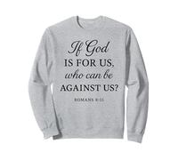 Si Dieu est pour Nous, Qui Peut être Contre Nous ? Romains 8:31 Bible Sweatshirt