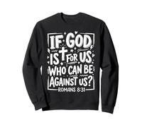 Si Dieu est pour Nous, Qui Peut être Contre Nous ? Romains 8, 31 Christian Sweatshirt