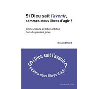 SI DIEU SAIT L'AVENIR, SOMMES-NOUS LIBRES D'AGIR ?