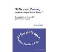 SI DIEU SAIT L'AVENIR, SOMMES-NOUS LIBRES D'AGIR ?