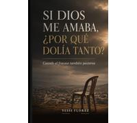 Si Dios me amaba, ¿por qué dolía tanto?: Cuando el fracaso también pastorea