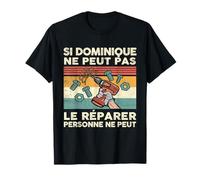 Si Dominique Ne Peut Pas Le Réparer Personne Ne Peut T-Shirt
