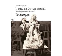 Si Drivier m'était conté Léon-Ernest Drivier (1878-1951) - Marie-Anne Delesalle - Complicites Eds - broché - Biographie