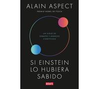Si Einstein lo hubiera sabido Un siglo de debates y avances científicos - Alain Aspect - Debate - ebook (ePub) - Livre