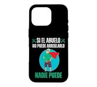 Si El Abuelo No Puede Arreglarlo Nadie Puede Coque pour iPhone 16 Pro