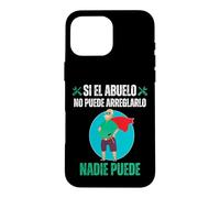 Si El Abuelo No Puede Arreglarlo Nadie Puede Coque pour iPhone 16 Pro Max