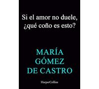 Si el amor no duele, ¿esto qué coño es?