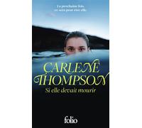 Carlène Thompson, traduction Jean‑Pierre Cartier – Si elle devait mourir – Roman – Poche