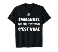 Si Emmanuel Dit Que C'est Vrai Humour Prénom Emmanuel T-Shirt