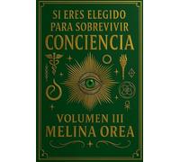 Si Eres Elegido para Sobrevivir: Conciencia. Volumen III
