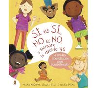 Sí es sí, no es no, y siempre lo decido yo: Mi primera conversación sobre consentimiento