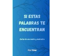 SI ESTAS PALABRAS TE ENCUENTRAN: cartas de una madre y madrastra