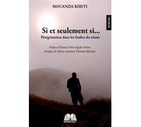 Si et seulement si... Pérégrination dans les limbes du néant - Mouanda Kibiti - Renaissance Africaine - broché - Roman