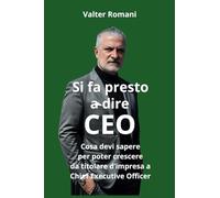 Si fa presto a dire CEO: Cosa devi sapere per poter crescere da titolare di impresa a Cheaf Executive Officer