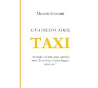SI FA PRESTO A DIRE TAXI: "In strada c'è di tutto: sputi, sofferenza, amore. E con il taxi si vive in mezzo a queste cose."