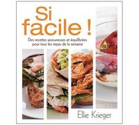 Si Facile ! - Des Recettes Savoureuses Et Équilibrées Pour Tous Les Repas De La Semaine