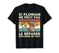 Si Florian Ne Peut Pas Le Réparer Personne Ne Peut T-Shirt